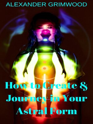 cover image of How to Create & Journey in Your Astral Form